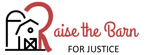 A black line drawing of a barn and silo sit next to the words 'Raise the Barn for Justice' in red and black stylized text.
